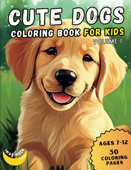 Cute Dogs Coloring Book for Kids, Volume I: 50 Adorable Cartoon Dogs & Puppies Coloring Book for Kids, Ages 7-12 (Cute Animal Coloring Books for Kids - Ages 7-12) WoodArtSupply