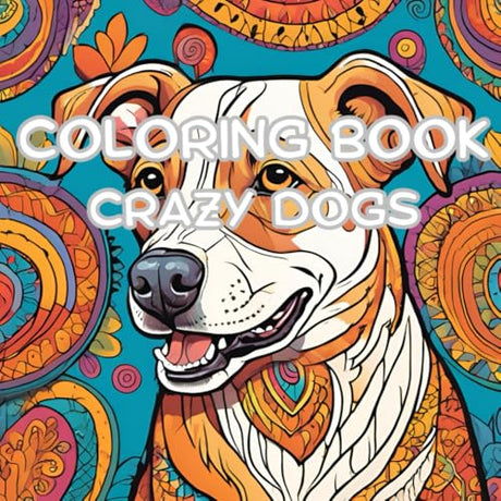 Crazy Dog Coloring Book for Kids: Fun and Wacky Dog Designs with Patterns!: Keep your kids occupied with this fun coloring book. WoodArtSupply