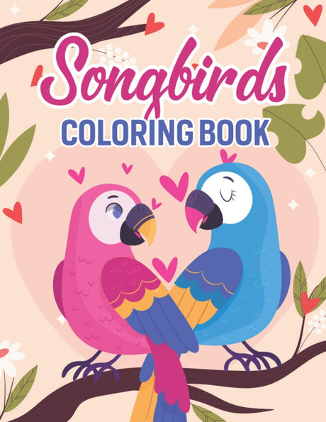 Songbirds Coloring Book: Songbirds Coloring Book for Anxiety Relief. Songbirds Coloring Book with Beautiful Songbirds, Hummingbirds, Eagle and more For Stress Relief Majosta