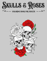 Skulls and Roses Coloring Book For Adults with Floral Skulls: 30 Unique Skull & Roses Designs. Majosta