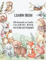 Learn Irish - 60 Animals in Gaelic Coloring Book (Picture Dictionary): Color and Learn Names of Animals in Irish (with English Translation) Majosta