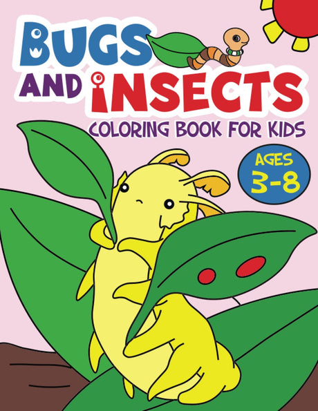 Bugs and Insects Coloring Book For Kids Ages 3-8: 50 Adorable Bugs and Insect Coloring Pages for Kids Boys and Girls (Kids Coloring Activity Books) Majosta