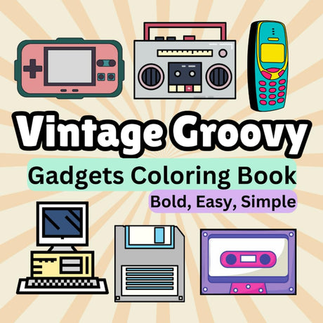Vintage Groovy Gadgets Coloring Book (Cute, Easy and Bold): 80s, 90s and 00s Retro Cool Gadgets (Walkman, VCR, Cassette Player, Camera) (Bold and Easy Coloring Books) WoodArtSupply