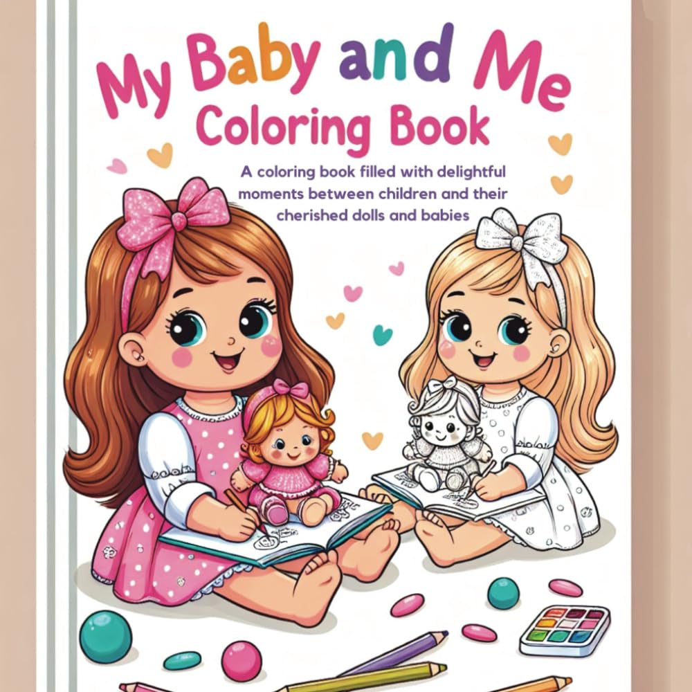 My Baby and Me Coloring Book: Special moments between children and their cherished dolls and babies WoodArtSupply