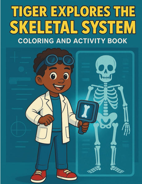 Tiger Explores the Skeletal System: Coloring & Activity Book (Tiger's Learning Adventures) Majosta