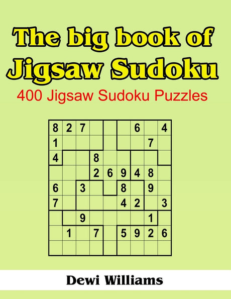 The Big Book of Jigsaw Sudoku: 400 Jigsaw Sudoku Puzzles CREATESPACE