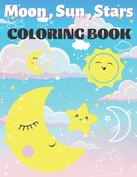 Moon , Sun & Star Coloring Book For Kids : Moon , Sun and Star Coloring Book with unique images to help children entertain and relax more after stressful school hours. (Little Cute) Majosta