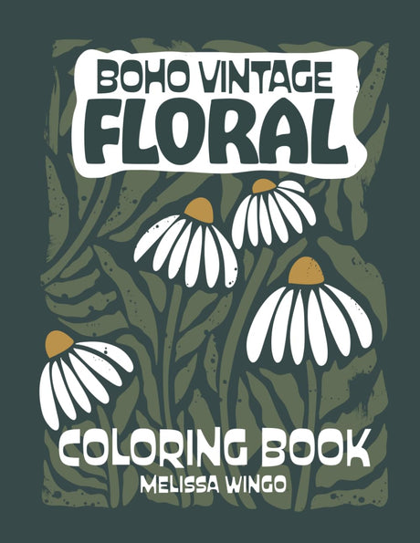 Boho Vintage Floral Coloring Book: Minimal Retro Wildflower Designs to Relax & Color for Adults & Teens Majosta