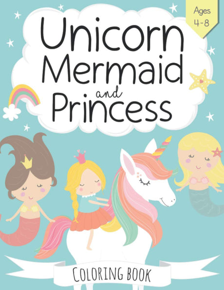 Unicorn, Mermaid and Princess Coloring Book: For Kids Ages 4-8 (The Future Teacher's Coloring Books For Kids Aged 3-8) WoodArtSupply