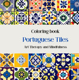 Coloring Book: Portuguese Tiles: Art Therapy and Mindfullness (Spanish Edition) WoodArtSupply