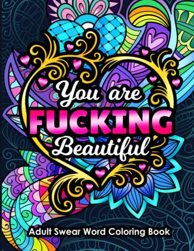 Adult Swear Word Coloring Book You Are Fucking Beautiful: Funny Sweary Affirmations and Motivational Quotation Designs for Relaxation and Stress Relief (Swear Word Coloring Books for Women) WoodArtSupply