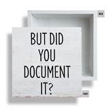 Farmhouse Humor Office Wooden Box Sign Rustic But Did You Document It Wood Block Tabletop Sign HR Desk Sign Decor for Home Office Shelf 5 X 5 Inches Mukjyuyi