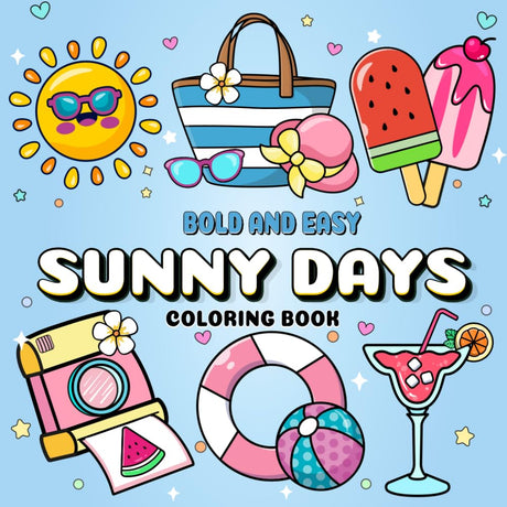 Sunny Days: A Summer-Themed Coloring Book with Bold and Easy Relaxing Illustrations to Color for Adults, Teens, and Kids Seeking Stress Free Fun Majosta