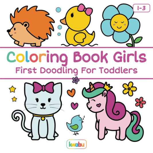 Coloring Book Girls - First Doodling For Toddlers: For Children Ages 1-3 - Unicorn, Mermaid, Flower, Sun, Moon And Many More Cute Illustrations For Girls (First Coloring Books For Toddler Ages 1-3)