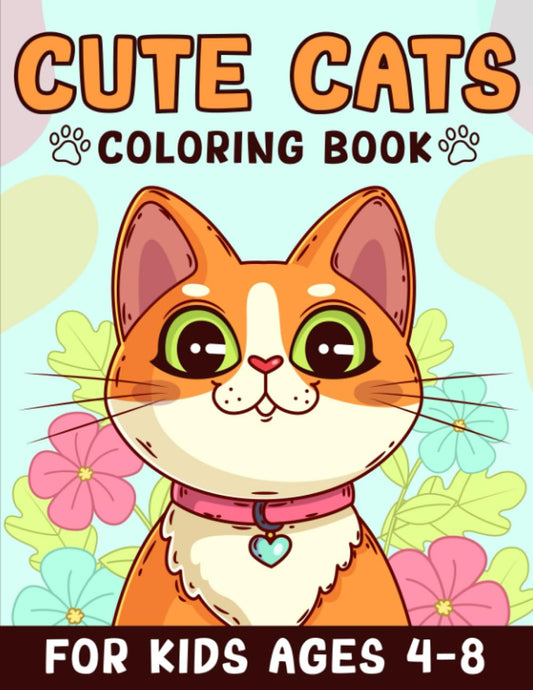 Cute Cats Coloring Book for Kids Ages 4-8: Adorable Cartoon Cats and Kittens Coloring Book for toddlers, Girls or Boys