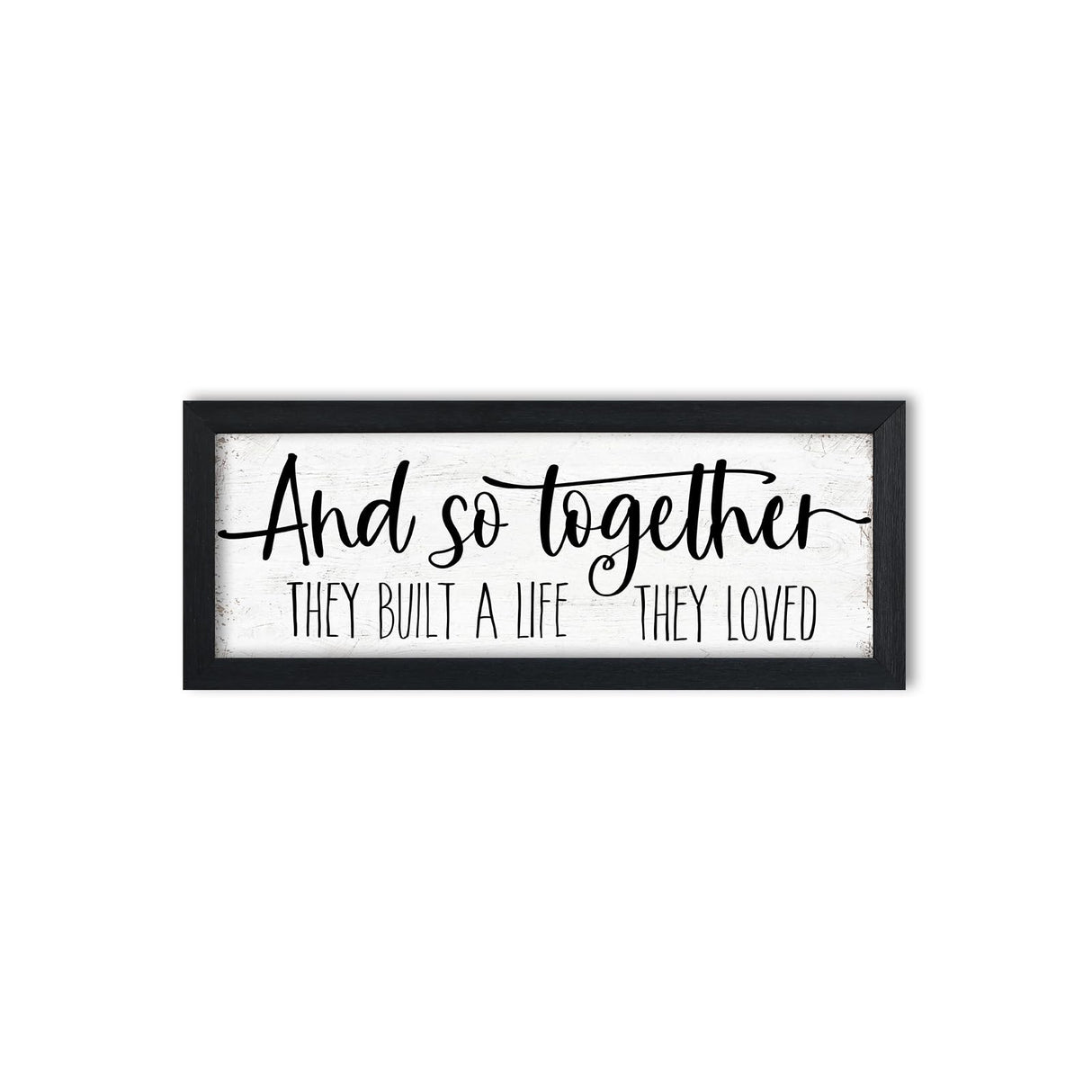And So Together They Built a Life They Loved Sign Wall Decor: Rustic Farmhouse Wall Decor Above Bed for Bedroom Aesthetic Inspirational Quotes Family Signs Framed Master Bedroom Signs 6" x 14.5" HLJ ART