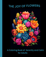 THE JOY OF FLOWERS: A COLORING BOOK OF CALM AND SERENITY FOR ADULTS WoodArtSupply