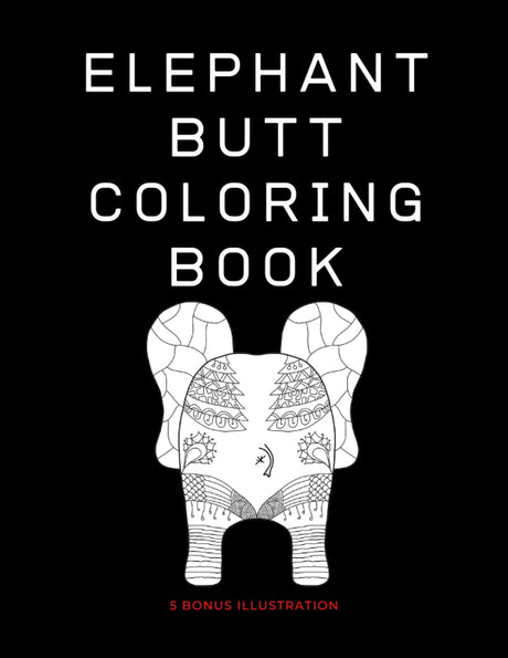 Elephant Butt Coloring Book: Amazing 18 Patterns To Coloring For Adults Or Teen, Bonus 5 Illustrations Of Sugar Skull Majosta