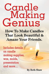 Candle Making Genius - How to Make Candles That Look Beautiful & Amaze Your Friends World Ideas Ltd