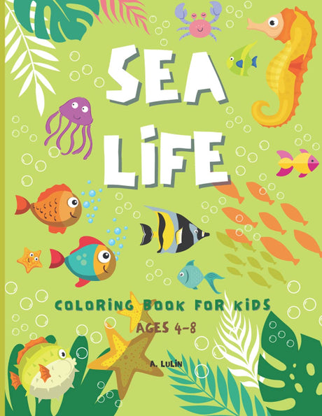 Sea Life Coloring Book For Kids Ages 4-8: A Beautiful Coloring Book for Toddlers | Coloring Book Design for Kids Ages 4 - 8 | Sea Life Coloring Activity for Girls and Boys WoodArtSupply