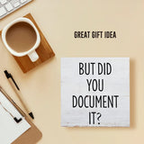 Farmhouse Humor Office Wooden Box Sign Rustic But Did You Document It Wood Block Tabletop Sign HR Desk Sign Decor for Home Office Shelf 5 X 5 Inches Mukjyuyi