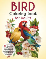 Bird Coloring Book for Adults: Beautiful and Relaxing Bird Designs for Stress Relief and Mindful Coloring Majosta