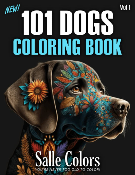 101 Dogs Coloring Book For Adults: Relaxation and Stress Relief, Featuring Dog Breeds for Canine and Animal Lovers, or a Great Gift for Kids, Girls & Boys Ages 4-8, 8-12