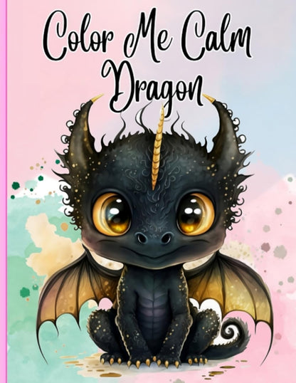 Color Me Calm dragon: coloring book adults,Creative fun to relieve stress ,with unique illustrations baby dragon adorable