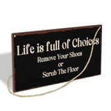 Life Is Full Of Choices Remove Your Shoes Or Scrub The Floor Wooden Hanging Sign Plaque, Wall Decor Sign With Inspirational Quotes,Rustic Wood Sign Wall Art for Home Living Dining Room Farmhouse - A30 Lesixur