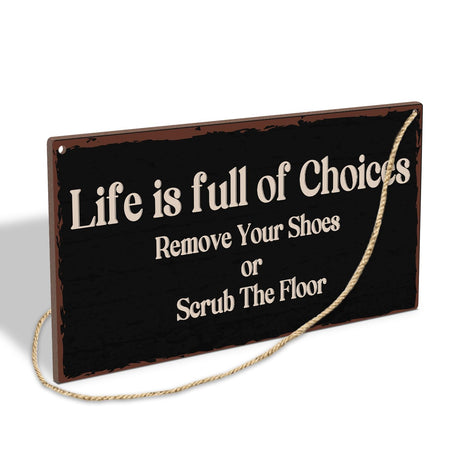 Life Is Full Of Choices Remove Your Shoes Or Scrub The Floor Wooden Hanging Sign Plaque, Wall Decor Sign With Inspirational Quotes,Rustic Wood Sign Wall Art for Home Living Dining Room Farmhouse - A30 Lesixur
