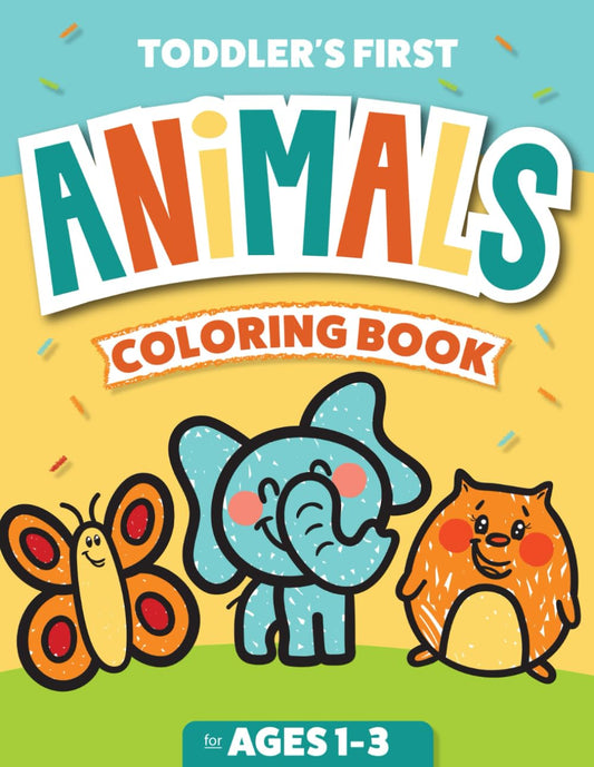 Toddler's First Animals Coloring Book: 100+ Pages | for Ages 1-3