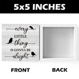 Every Little Thing is Gonna Be Alright Sign,Three Little Birds Sign Gift, Positive Daily Remider Gift for Kids Classroom Farmhouse Home Office Desk Decor Accessories 5 X 5 Inches Zopedia