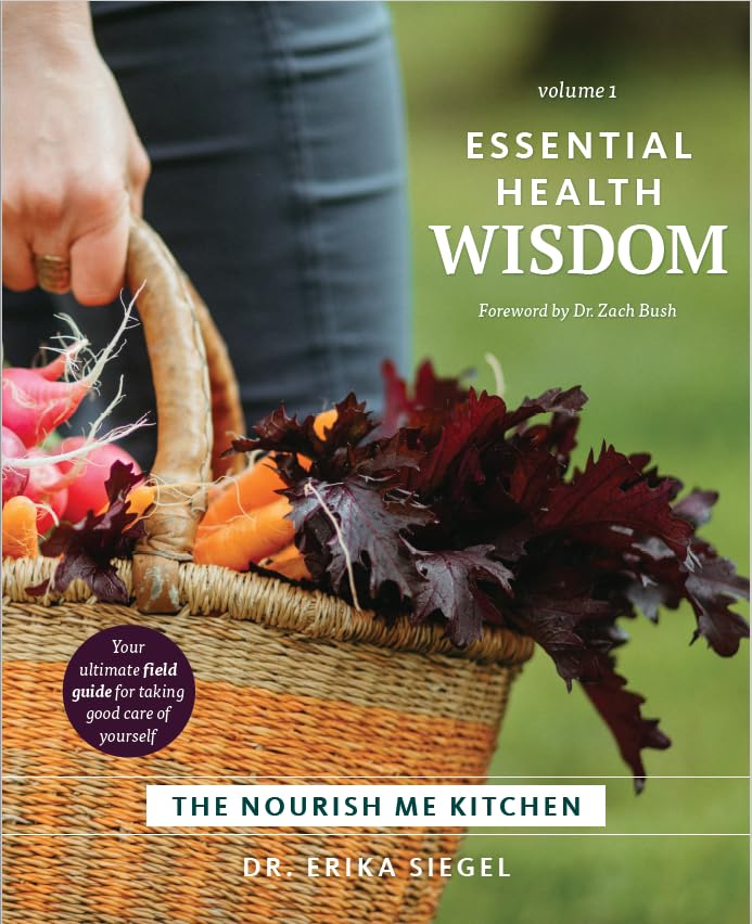 The Nourish Me Kitchen: Essential Health Wisdom & Wholesome Everyday Recipes Y Nourish Me
