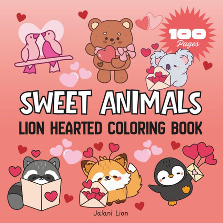 Sweet Animals: Lion Hearted Coloring Book for Adults and Kids, 100 Pages of Bold and Easy Designs for Relaxation Featuring Animals, Cute Things and Many More WoodArtSupply
