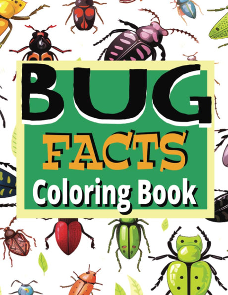 Bug Facts Coloring Book For Kids: Color & Learn Amazing Facts About Insects! Children's Educational Coloring Book Ages 4 And Up Majosta