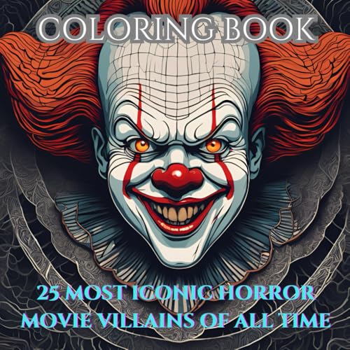 Coloring Book 25 Most Iconic Horror Movie Villains Of All Time: Serene Mind Stress Relief Halloween Horror Theme Coloring Book