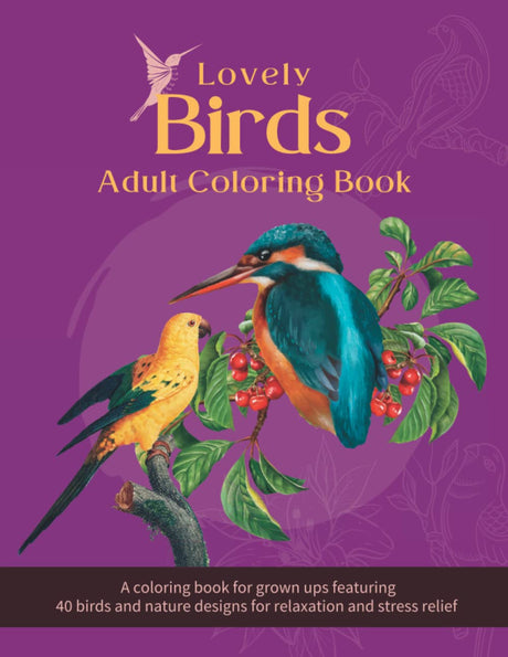 Lovely Birds Adult Coloring Book: A coloring book for grown ups featuring 40 birds and nature designs for relaxation and stress relief Majosta