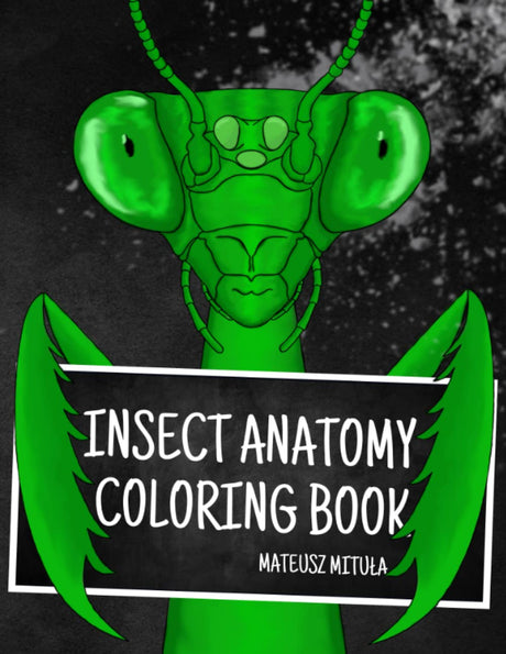 Insect Anatomy Coloring Book: Bug, Veterinary Anatomy Coloring Book, (Did You Know? Fun Facts) Majosta
