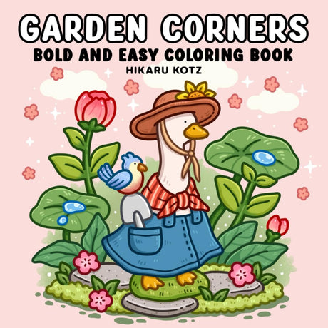 Garden Corners: Bold and Easy Coloring Book for Adults and Teens Independently Published
