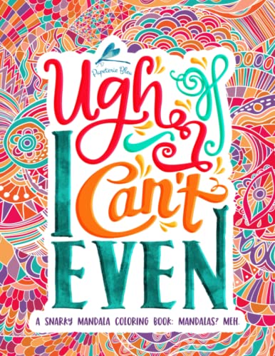A Snarky Mandala Coloring Book: Mandalas? Meh. (Humorous, Inspirational & Motivational Coloring Books for Grown-ups for Art Color Therapy, Stress Relief, Relaxation & Mindful Meditation) CREATESPACE