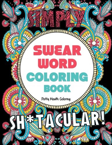 Swear Word Coloring Book: 40 Sh*tacular Sweary Designs for Adults - Sweary Mandalas, Sweary Animals & Flowers: Color Your Stress Away! (Curse Word Coloring Book) WoodArtSupply