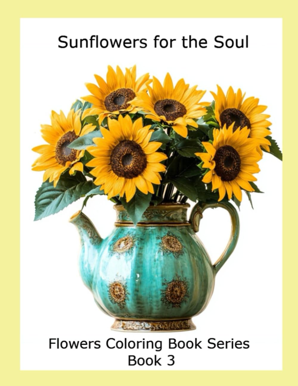 Sunflowers for the Soul: Flowers Coloring Book Series Majosta