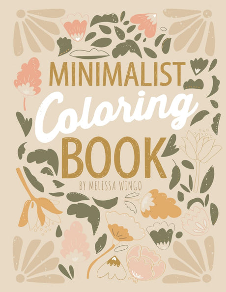 Minimalist Coloring Book: Mindful Coloring Book for Adults & Teens Boho Floral Zen to Relax & Color WoodArtSupply