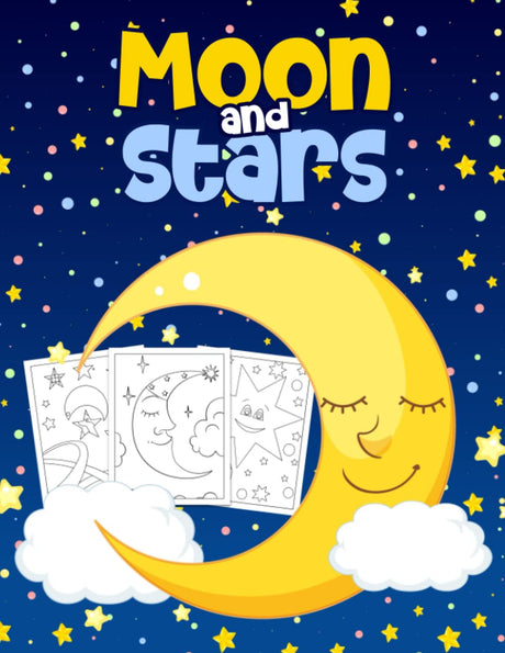 Moon and Stars Coloring Book for Kids: A Super Coloring Book for Children Featuring 70 Pages of Cute and Easy Moon and Stars Designs for Kids Ages 4-8: Great Gift for Boys and Girls Majosta