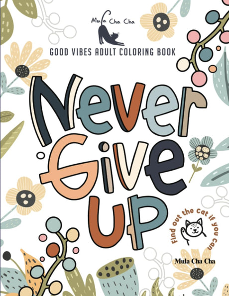 Never Give Up Good Vibes Adult Coloring Book: Never Give up & Persevere a Motivational and Inspirational Sayings Coloring Book for Adult Relaxation ... (Positive Quoest Coloring Book for Adult) WoodArtSupply
