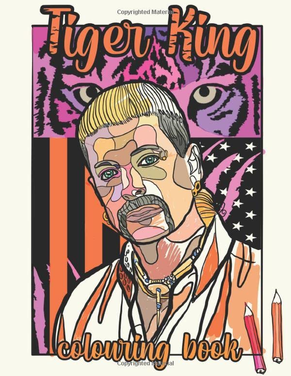 The Tiger King Colouring Book: Funny Quotes and Colouring For All You Cool Cats and Kittens. Majosta
