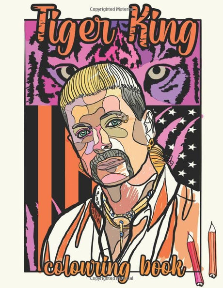The Tiger King Colouring Book: Funny Quotes and Colouring For All You Cool Cats and Kittens. Majosta