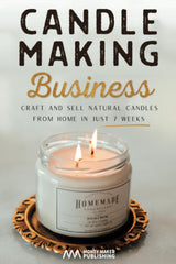 Candle Making Business: Craft and Sell Natural Candles from Home in Just 7 Weeks WoodArtSupply