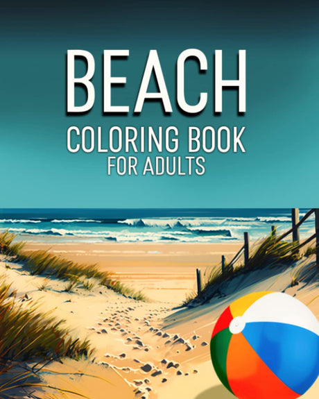 Beach Coloring Book For Adults: Coloring Books For Adults Relaxation, Adult Coloring Book For Relaxation & Stress Relief,Adult Coloring Book Featuring Fun, Beach Landscapes & Beautiful Summer Designs WoodArtSupply