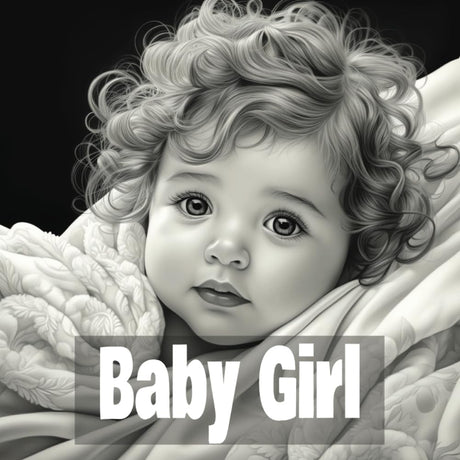 Baby Girl: Grayscale Adult Coloring Book Featuring 50 Cute Baby Girl Portraits WoodArtSupply